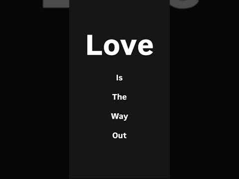 Love is the way out #loveisthewayout #love #loveistheway