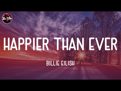 Billie Eilish - Happier Than Ever (Lyrics)