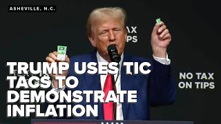 Former President Trump used Tic Tacs to demonstrate inflation