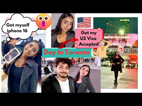 Got my US visit visa accepted | Got myself iPhone 16 pro max | Day out in Toronto 🇨🇦