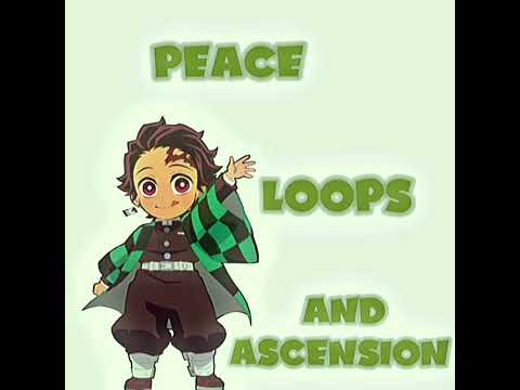 Peace loops and ascension edit￼