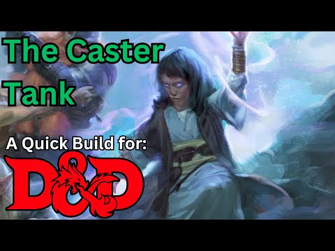 The Caster Tank! A primarily spellcaster tank build for Dungeons and Dragons 5th edition!