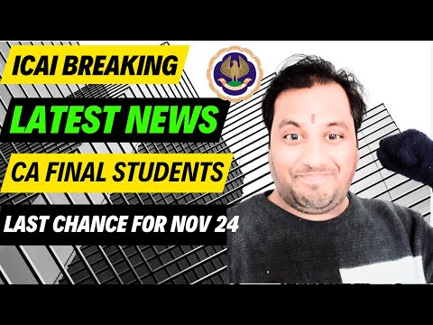 |ICAI Breaking & Latest News For Final Students| Last Chance for CA Final Students! Nov 24|