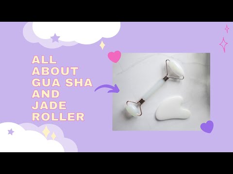 Uses and Benefits of Gua Sha and Jade Roller.