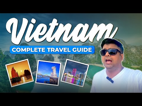 Complete travel guide, Vietnam | Flight, Visa, Hotels, Transport, Itinerary, Budget, Sim & Festivals