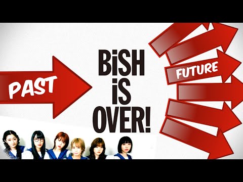 BiSH iS OVER! - The Future & Past of a legend