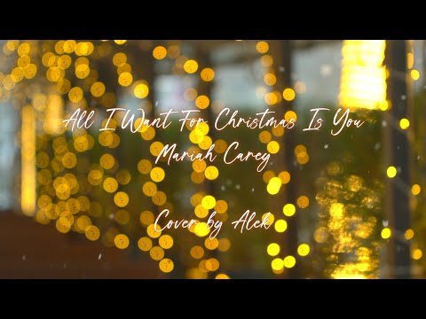 All I Want for Christmas is You - Mariah Carey (Cover by Alek)