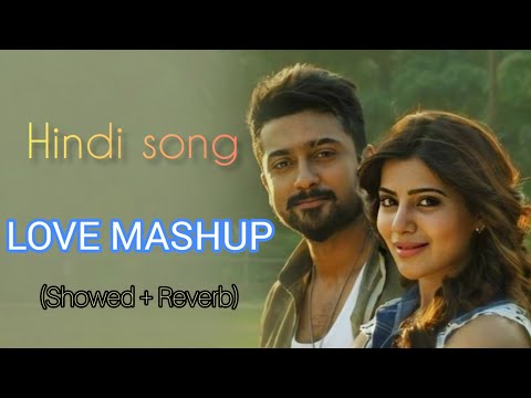 The Love Mashup [Slowed+Reverb] - Top Hindi Songs | Lofi Remix World.