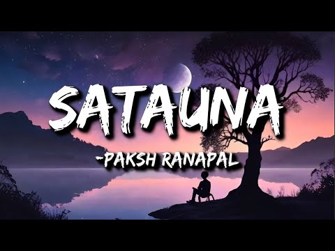 Paksh ranapal :- Satauna (Lyrics) | timi lai tw k nai thaha chha