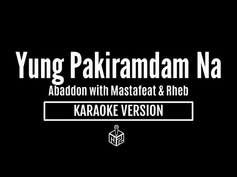 Yung Pakiramdam Na - Abaddon with Mastafeat and Rheb (Karaoke Version by RJPD)