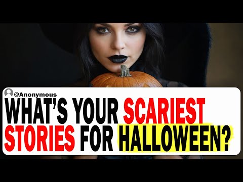 What’s Your Scariest Bone Chilling Stories For Halloween? | Halloween Stories