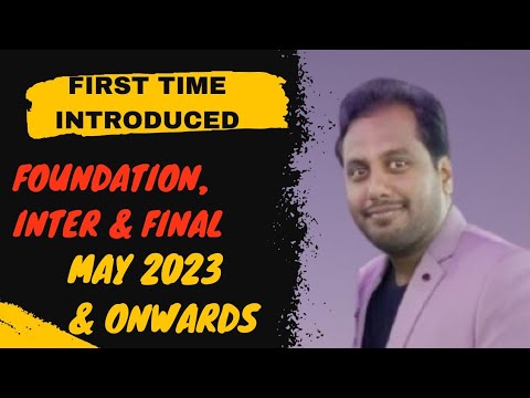 |First Time Introduced From May 2023 Exam onwards| Foundation, Intermediate & Final|