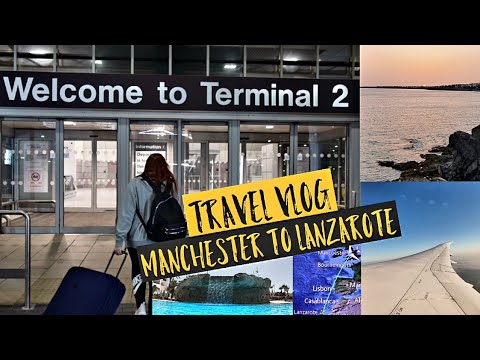 Travel Vlog - Flying From Manchester to Lanzarote Spain - Starting our 8 Night Break Away