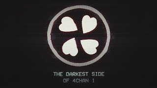 The Darkest Side of 4Chan [1]