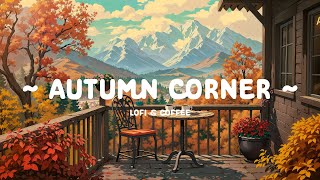 Autumn Corner 🍂 Chill vibe at Cafe Corner ☕ relax / work / study [ Lofi Hip Hop - Lofi Cafe ]