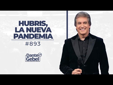 Dante Gebel #893 | Hubris, la nueva pandemia