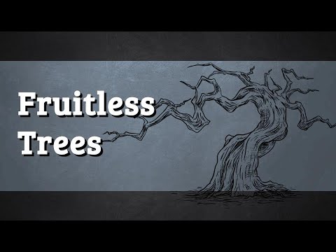 Fruitless Trees