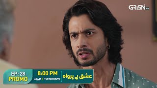 Ishq Beparwah | Episode 28 Promo | Tomorrow at 8:00 PM | Affan Waheed, Alizeh Shah On Green TV