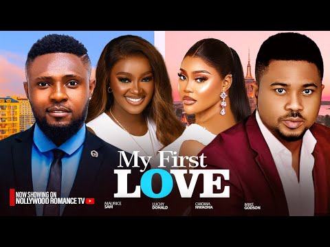 MY FIRST LOVE ~ MAURICE SAM, CHIOMA NWAOHA, LUCHY DONALD, MIKE GODSON 2024 LATEST NIGERIAN MOVIES