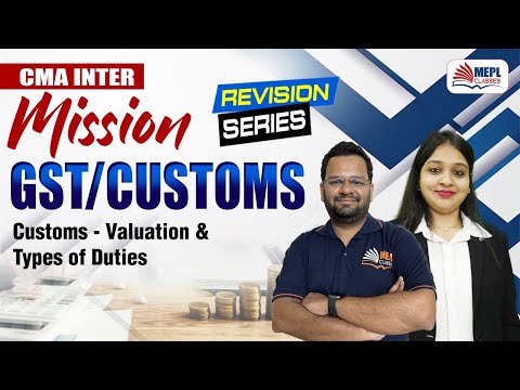 MISSION GST/Customs🔥CMA Inter - Valuation & Types Of Duties | MEPL Classes