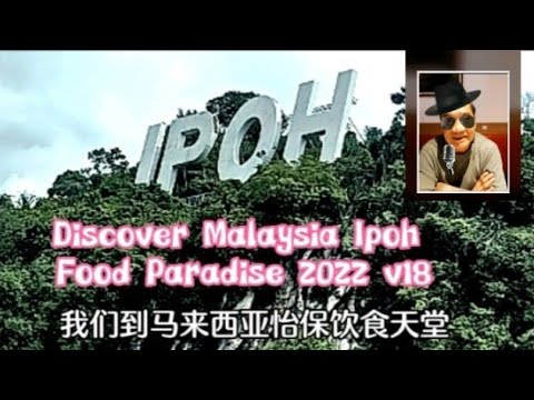 Discover Malaysia Ipoh Food Paradise 2022