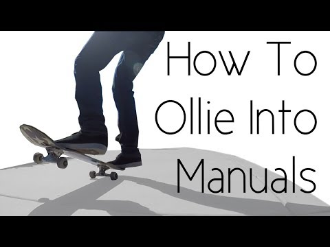 How To Ollie Into Manuals