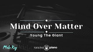 Mind Over Matter - Young The Giant (KARAOKE PIANO - MALE KEY)