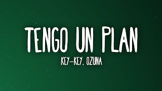 Key-Key - Tengo Un Plan Remix ft. OZUNA (Letra/Lyrics)