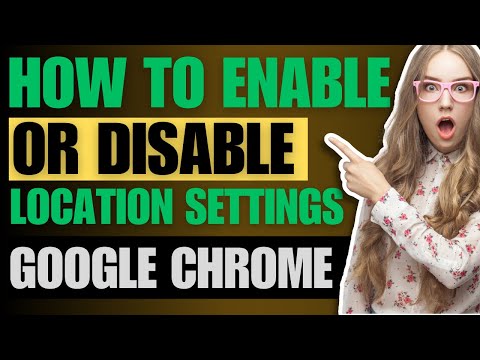 How to Enable or Disable Location Settings in Google Chrome