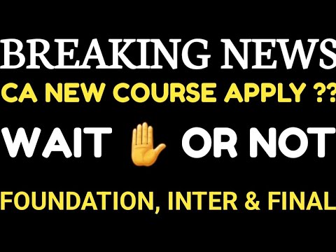 |CA New Course Apply? || Wait ✋️ Or Not|| Foundation| Intermediate| Final|