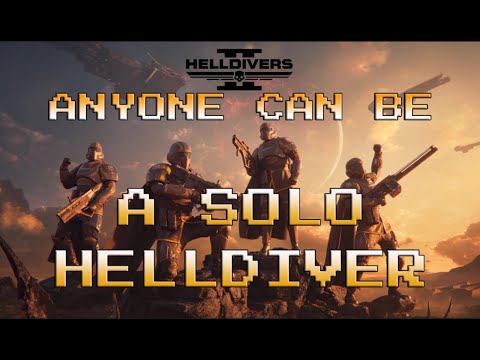 Helldivers 2 Anyone Can Be: A Solo Helldiver