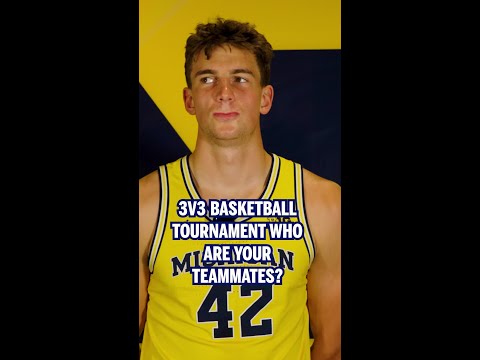 3v3 Tournament: Who Are Your Teammates? | Michigan Basketball