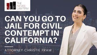 Can You Go to Jail for Civil Contempt in California? | The Nieves Law Firm