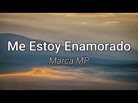 Marca MP - Me Estoy Enamorado (Letra/Lyrics)