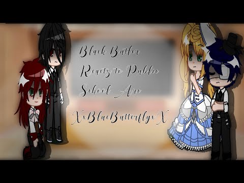 •| Black Butler Reacts to Public School Arc|•| GCRV|•|XxBlueButterflyxX|•