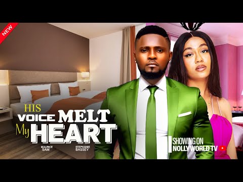 HIS VOICE MELTS MY HEART  - MAURICE SAM, STEFANIE BASSEY 2024 latest nigerian movie