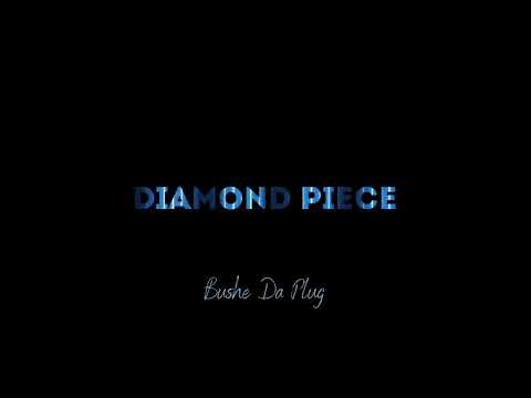 Bushe Da Plug - Diamond Piece(Official Audio)