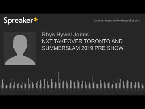 NXT TAKEOVER TORONTO AND SUMMERSLAM 2019 PRE SHOW