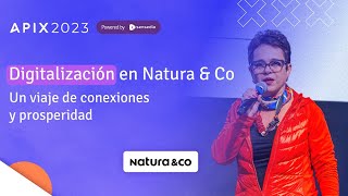 Digitalización en Natura &Co: un viaje de conexiones y prosperidad | Renata Marques | APIX 2023