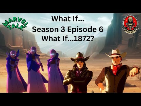 Marvel Talk- What If...1872? Season 3 Episode 6 Review