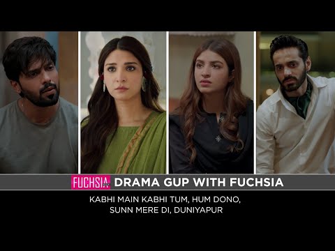 Drama gup |Kabhi Main Kabhi Tum| Sunn Meray Dil | Duniyapur | Hum Dono