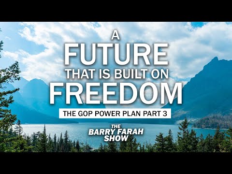 A Future That is Built on Freedom: The GOP Power Plan Part 3