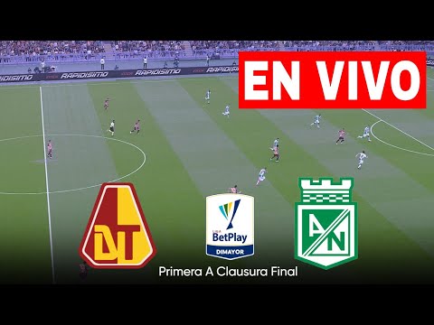 🔴 TOLIMA VS NACIONAL PARTIDO EN VIVO / FINAL LIGA BETPLAY 2024