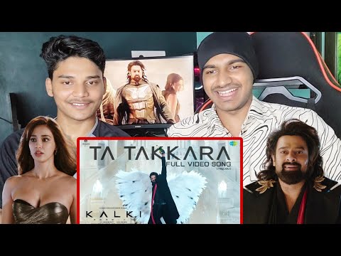 Ta Takkara Video Song REACTION | Kalki 2898 AD | Prabhas |