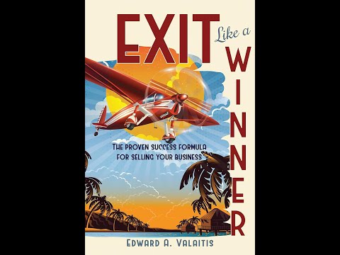 Exit Like a Winner: The Proven Success Formula for Selling Your Business