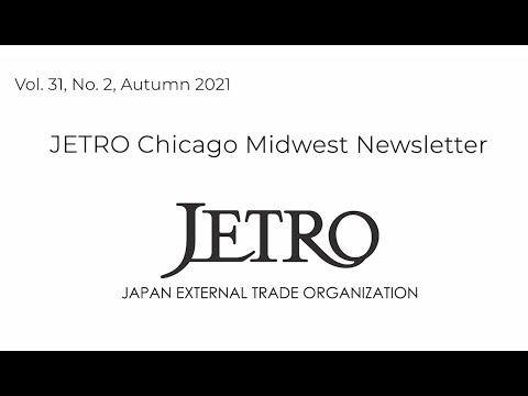 JETRO Chicago Midwest Newsletter Vol.31, No.2, Autumn 2021