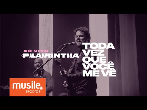 Palavrantiga - Toda Vez Que Você Me Vê (Ao Vivo)