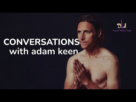 Conversations with Adam Keen | Purple Valley Yoga