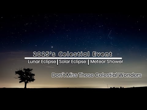 Top Astronomical Events of 2025: Meteor Showers, Eclipses, & Supermoons