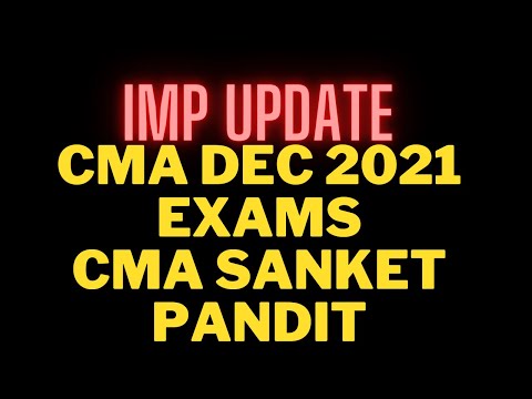 CMA DEC 2021 EXAMS I IMP UPDATES